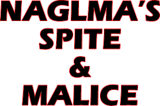 NAGLMA'S SPITE & MALICE
